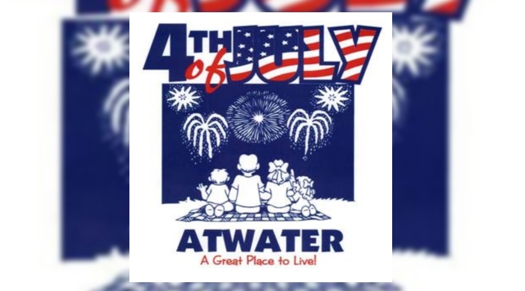 Atwater’s July 4th planned Celebration and Concert